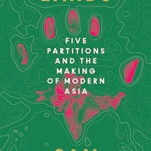 Shattered Lands: Five Partitions and the Making of Modern Asia E-BOOK